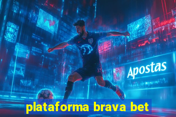 plataforma brava bet